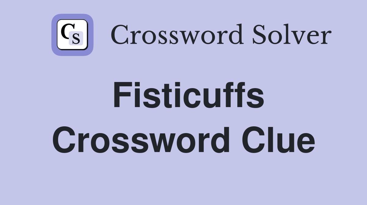 Fisticuffs Crossword Clue