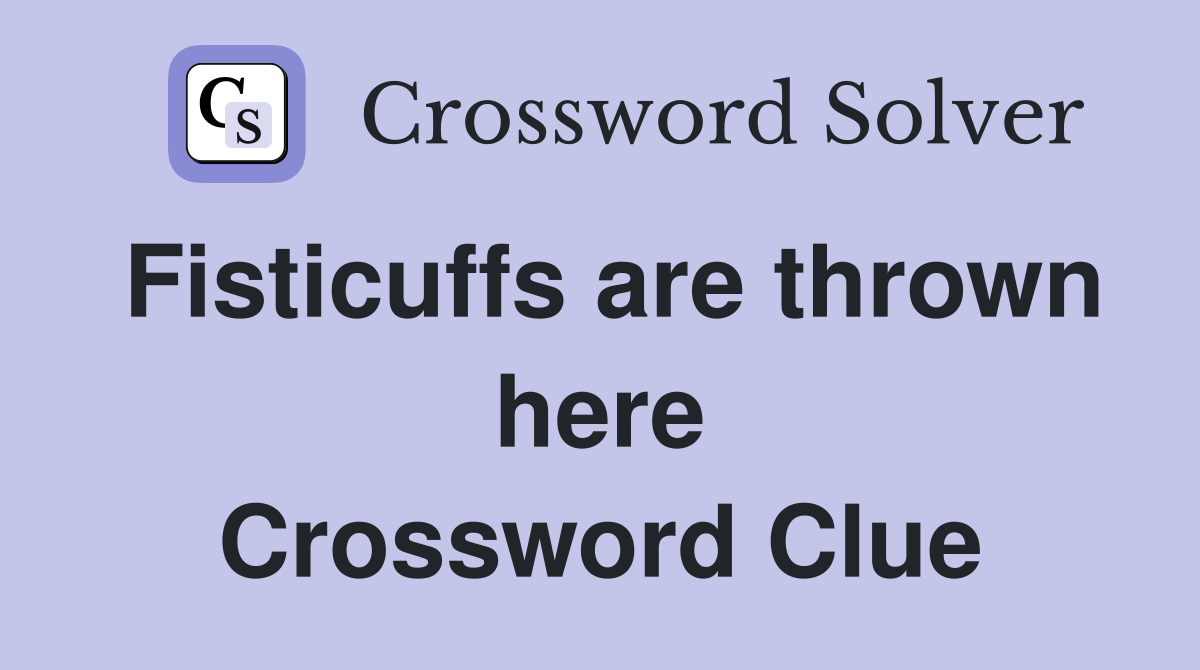 Fisticuffs are thrown here Crossword Clue