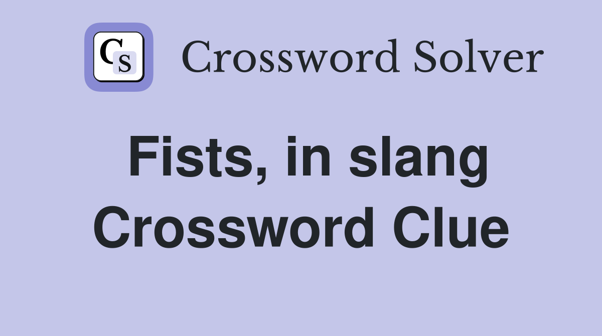 Fists, in slang Crossword Clue