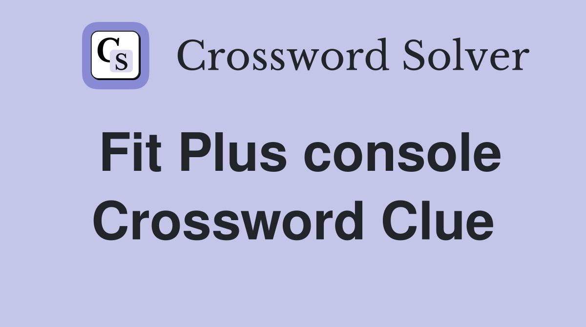 Fit Plus console Crossword Clue