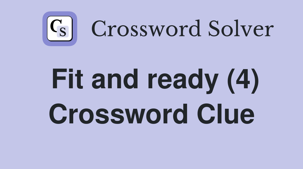 Fit and ready (4) Crossword Clue