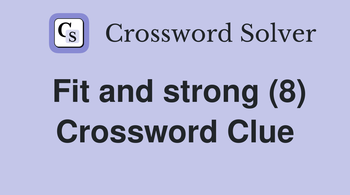 Fit and strong (8) Crossword Clue