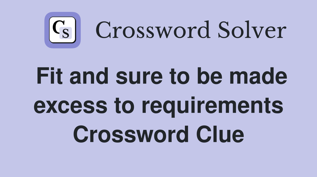 Fit and sure to be made excess to requirements Crossword Clue