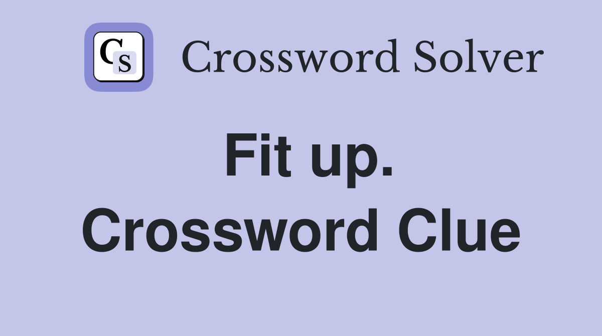 Fit up. Crossword Clue