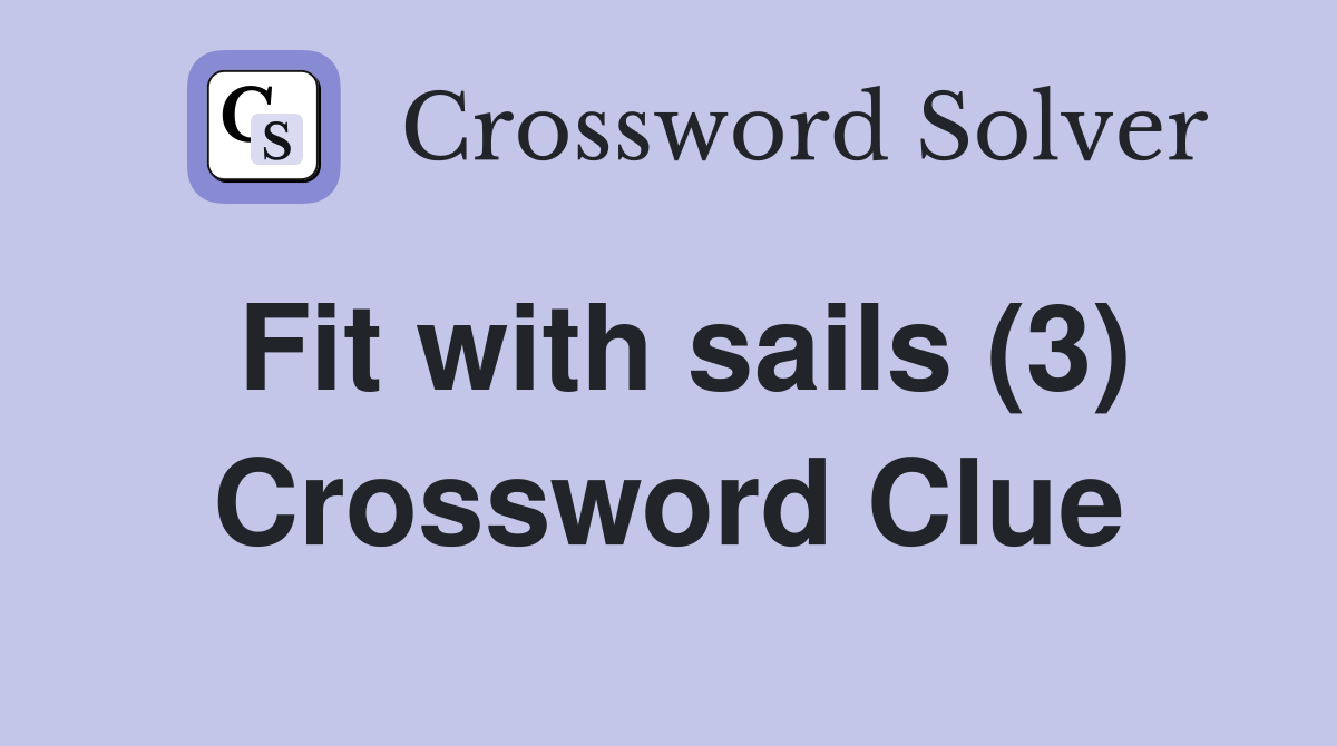 Fit with sails (3) Crossword Clue