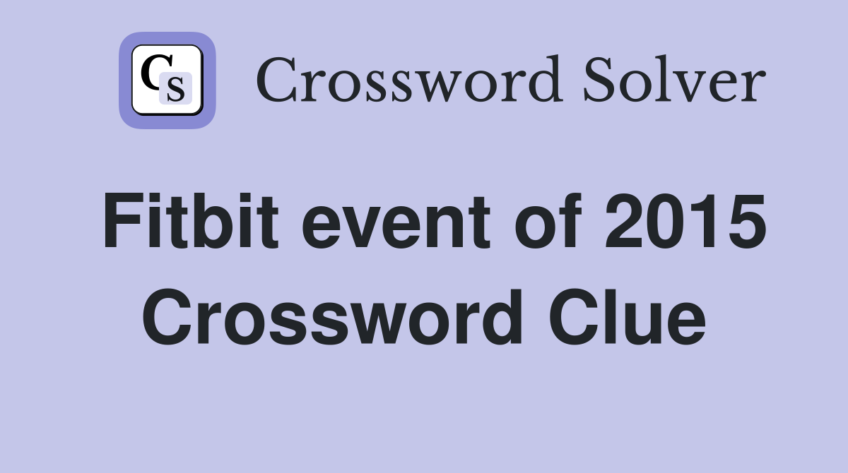 Fitbit event of 2015 Crossword Clue