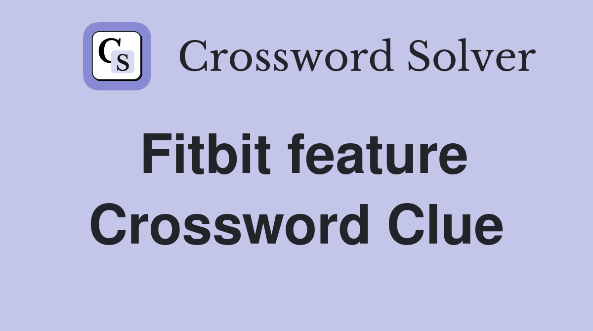 Fitbit feature Crossword Clue