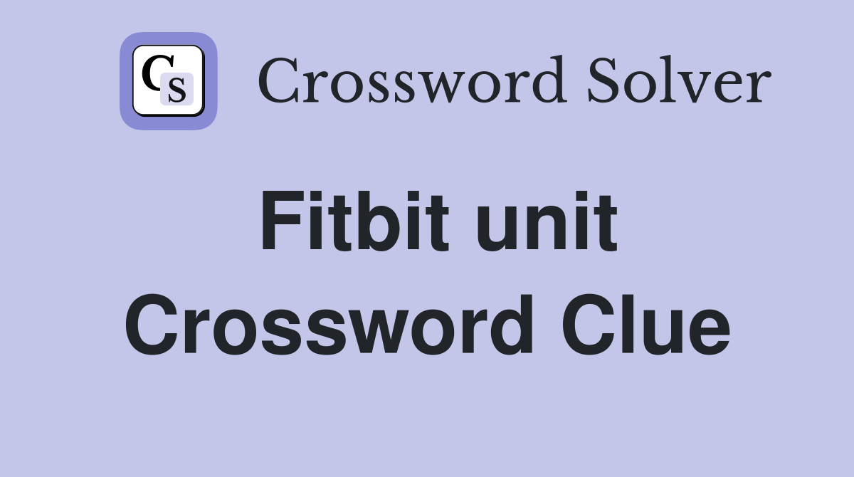 Fitbit unit Crossword Clue