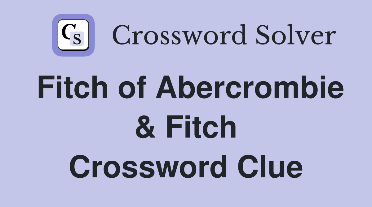 Fitch of Abercrombie & Fitch Crossword Clue