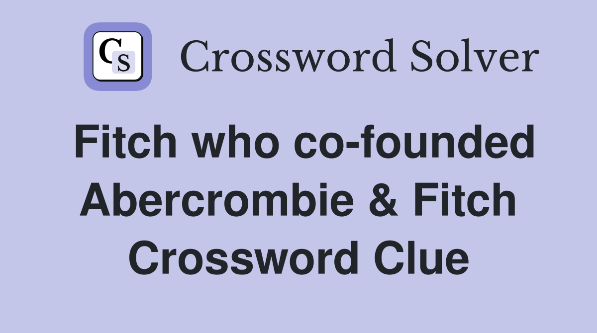 Fitch who co-founded Abercrombie & Fitch Crossword Clue
