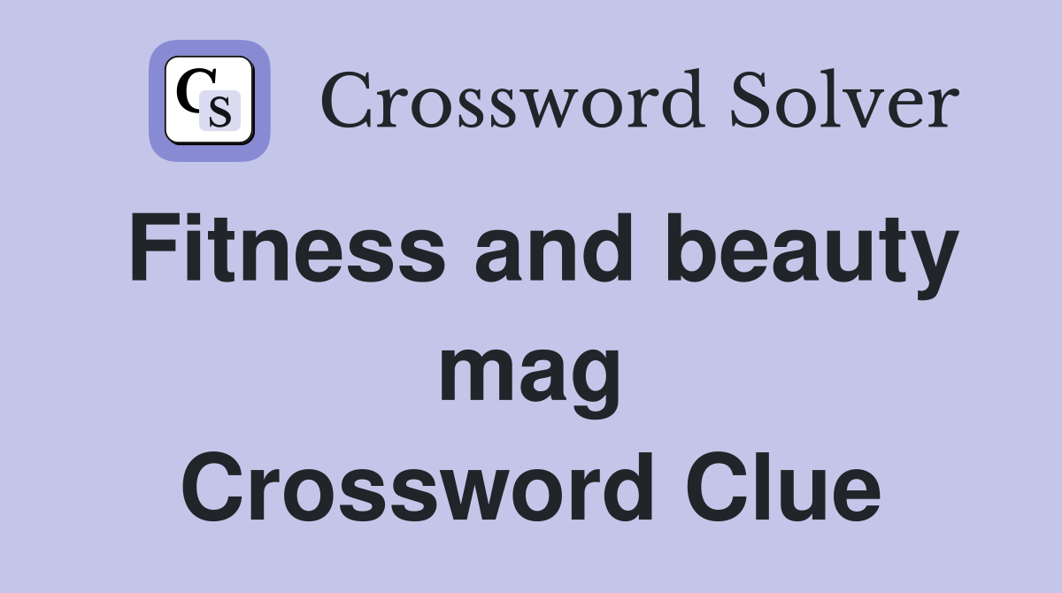 Fitness and beauty mag Crossword Clue