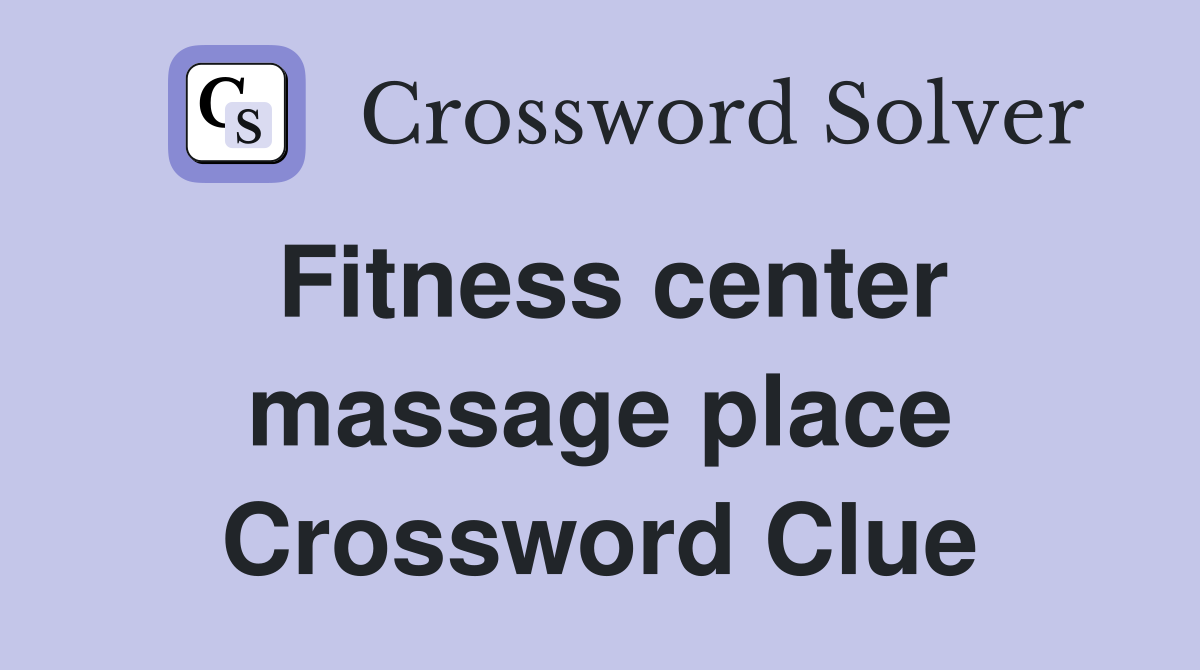 Fitness center massage place Crossword Clue