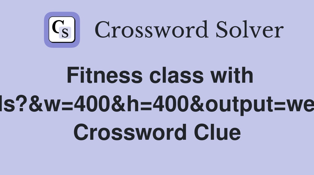 Fitness class with kids? - Crossword Clue Answers - Crossword Solver