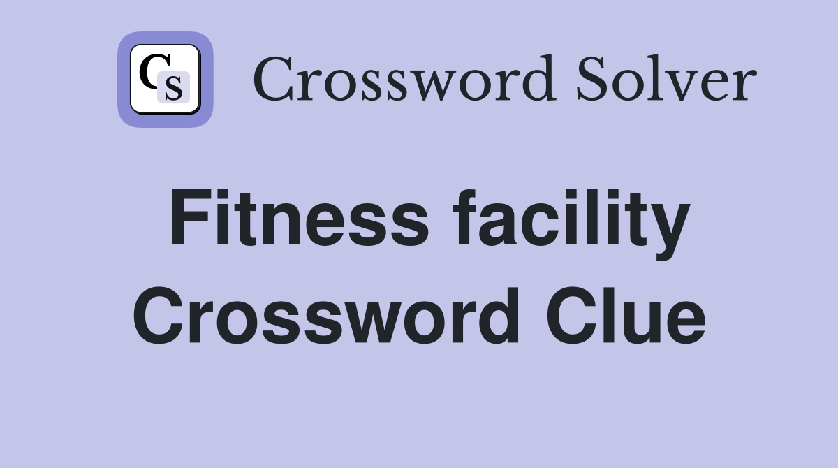 Fitness facility Crossword Clue