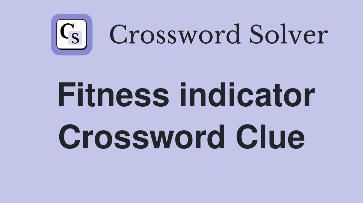 Fitness indicator Crossword Clue