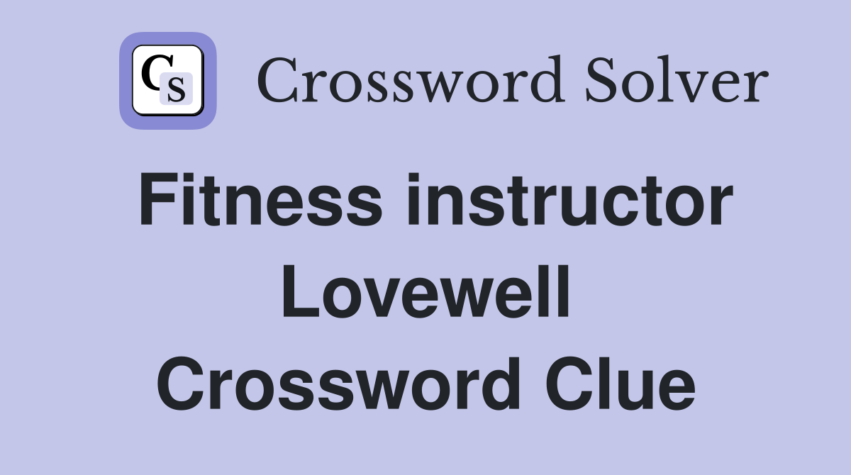 Fitness instructor Lovewell Crossword Clue