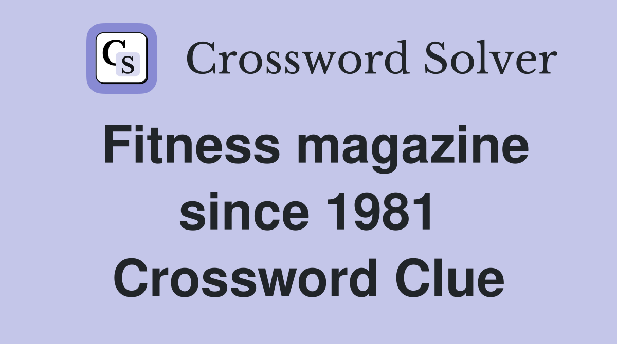 Fitness magazine since 1981 Crossword Clue