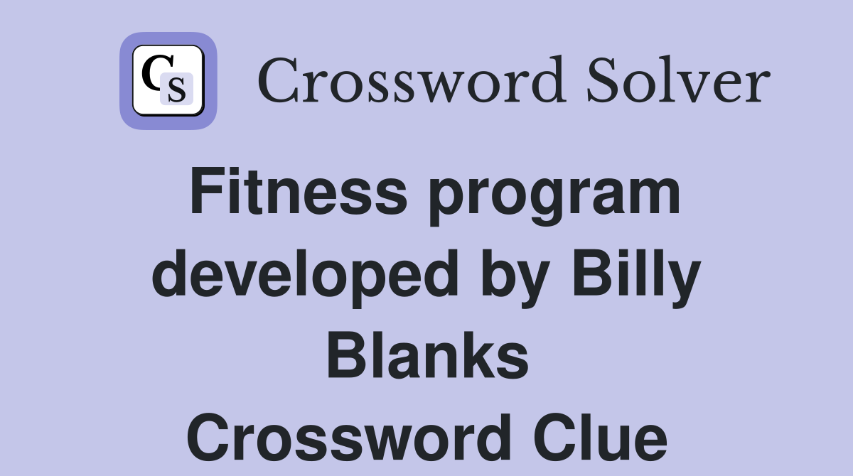 Fitness program developed by Billy Blanks Crossword Clue