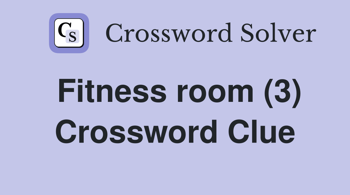 Fitness room (3) Crossword Clue