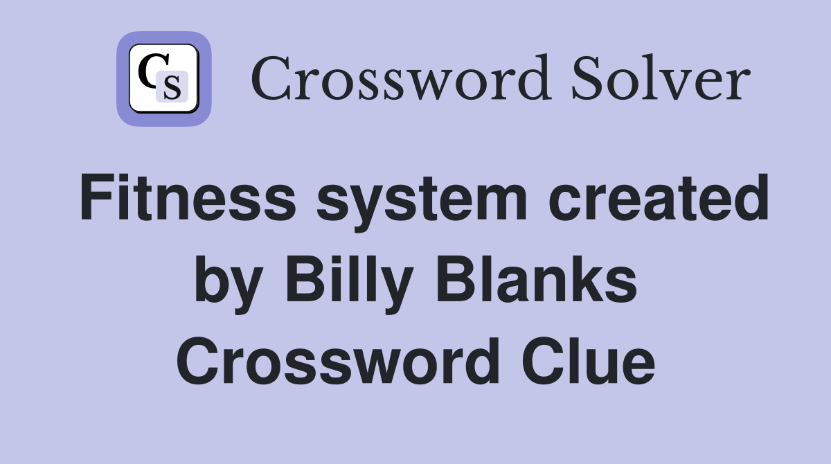 Fitness system created by Billy Blanks Crossword Clue