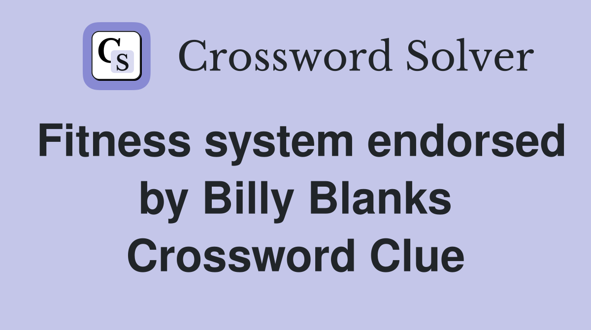 Fitness system endorsed by Billy Blanks Crossword Clue