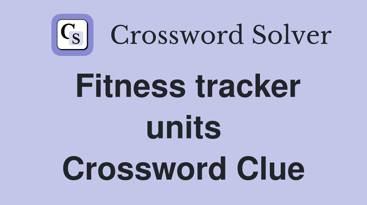 Fitness tracker units Crossword Clue