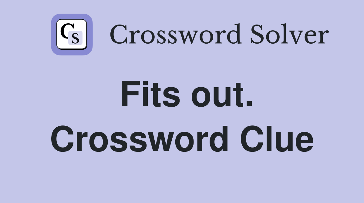 Fits out. Crossword Clue