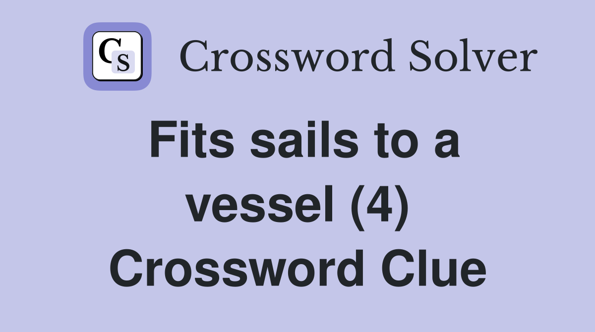 Fits sails to a vessel (4) Crossword Clue