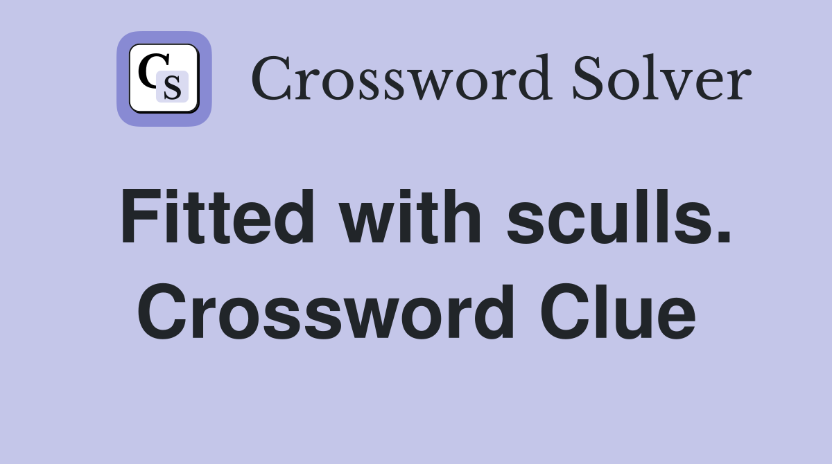 Fitted with sculls. Crossword Clue