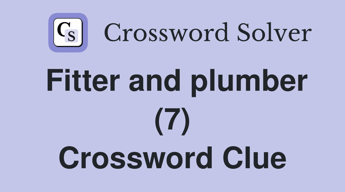Fitter and plumber (7) Crossword Clue