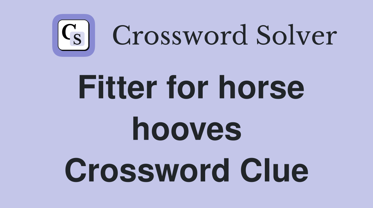Fitter for horse hooves Crossword Clue