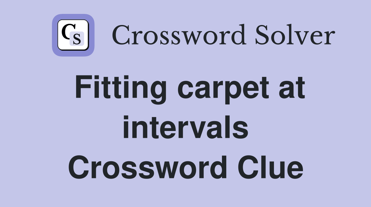 Fitting carpet at intervals Crossword Clue