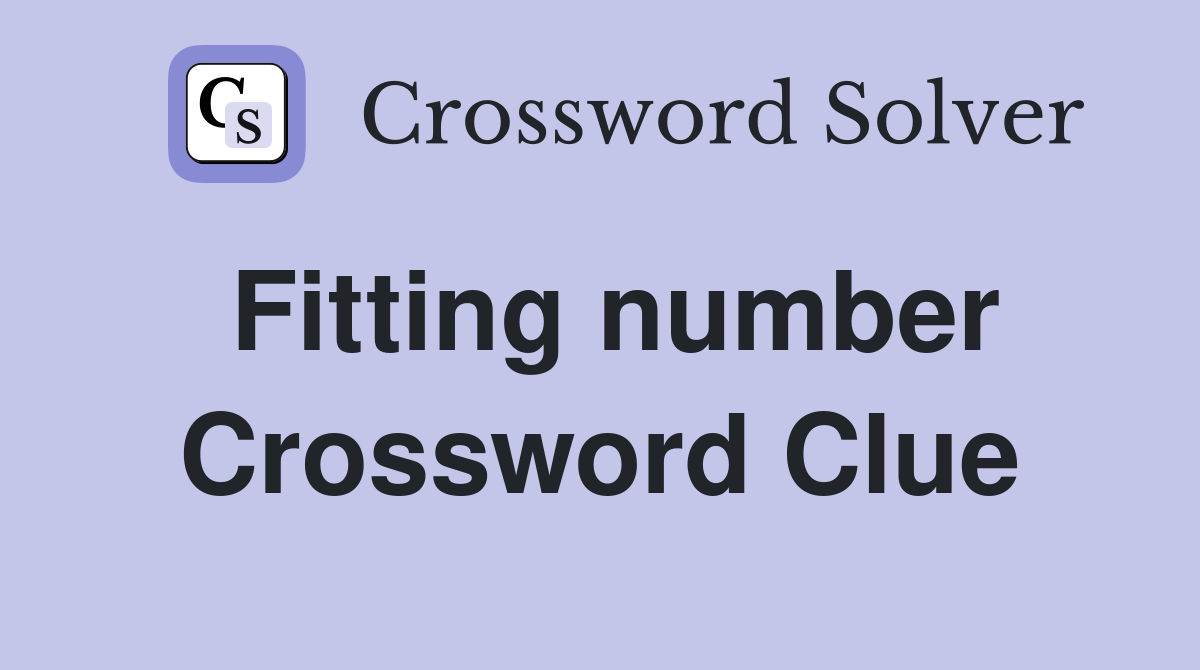 Fitting number Crossword Clue