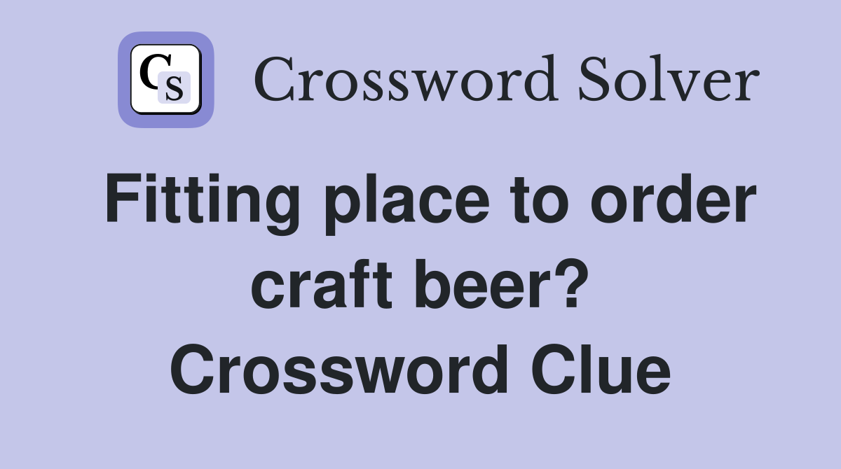 Fitting place to order craft beer? Crossword Clue
