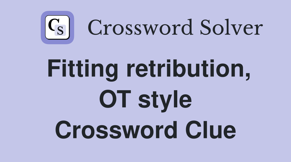 Fitting retribution, OT style Crossword Clue