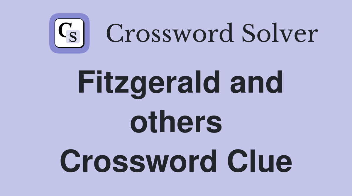 Fitzgerald and others Crossword Clue