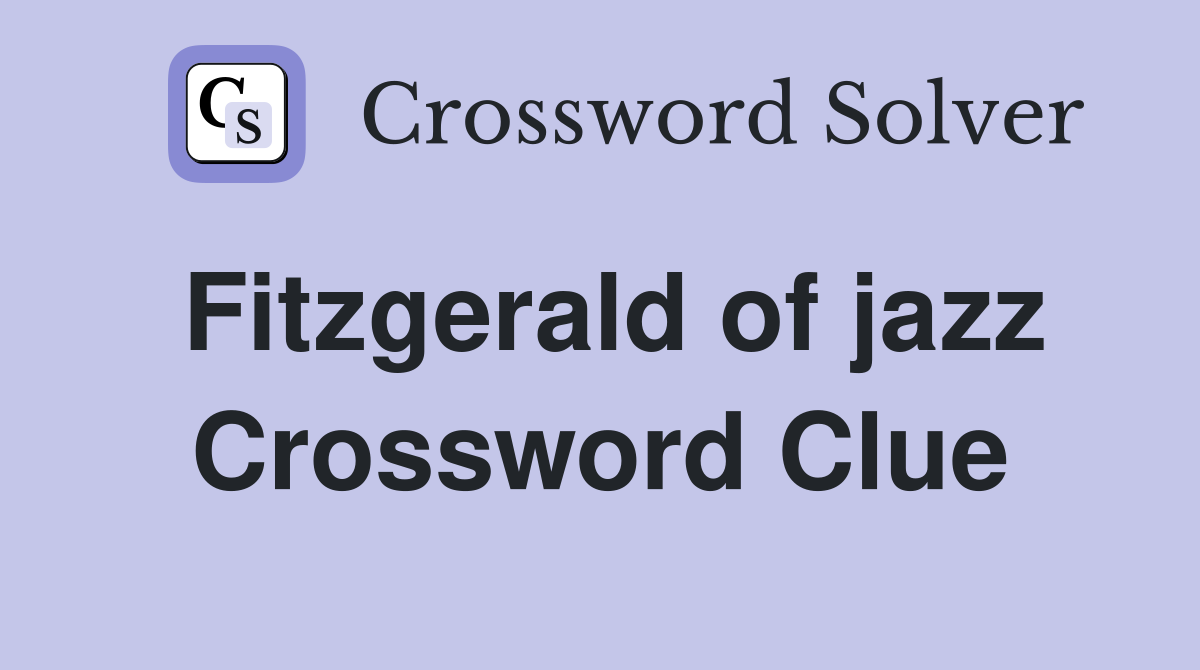 Fitzgerald of jazz Crossword Clue