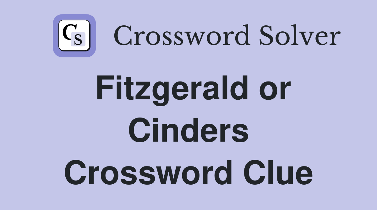 Fitzgerald or Cinders Crossword Clue