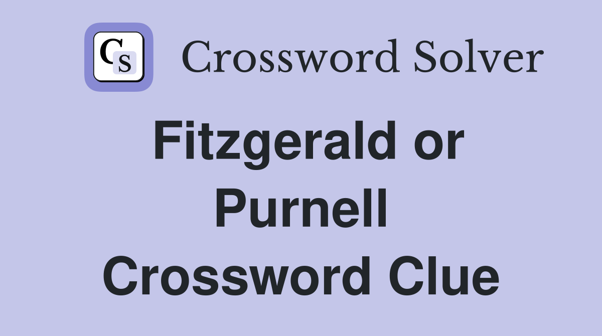 Fitzgerald or Purnell Crossword Clue