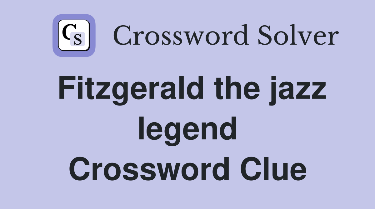 Fitzgerald the jazz legend Crossword Clue