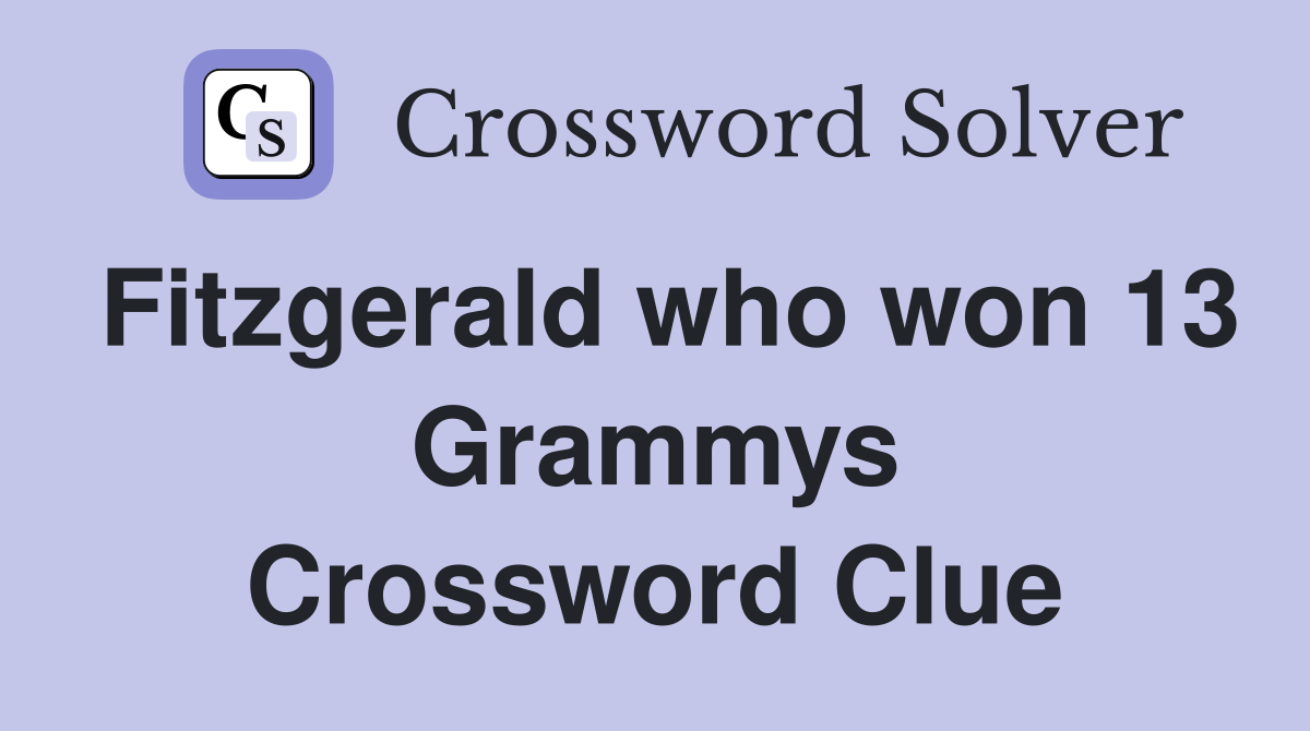 Fitzgerald who won 13 Grammys Crossword Clue