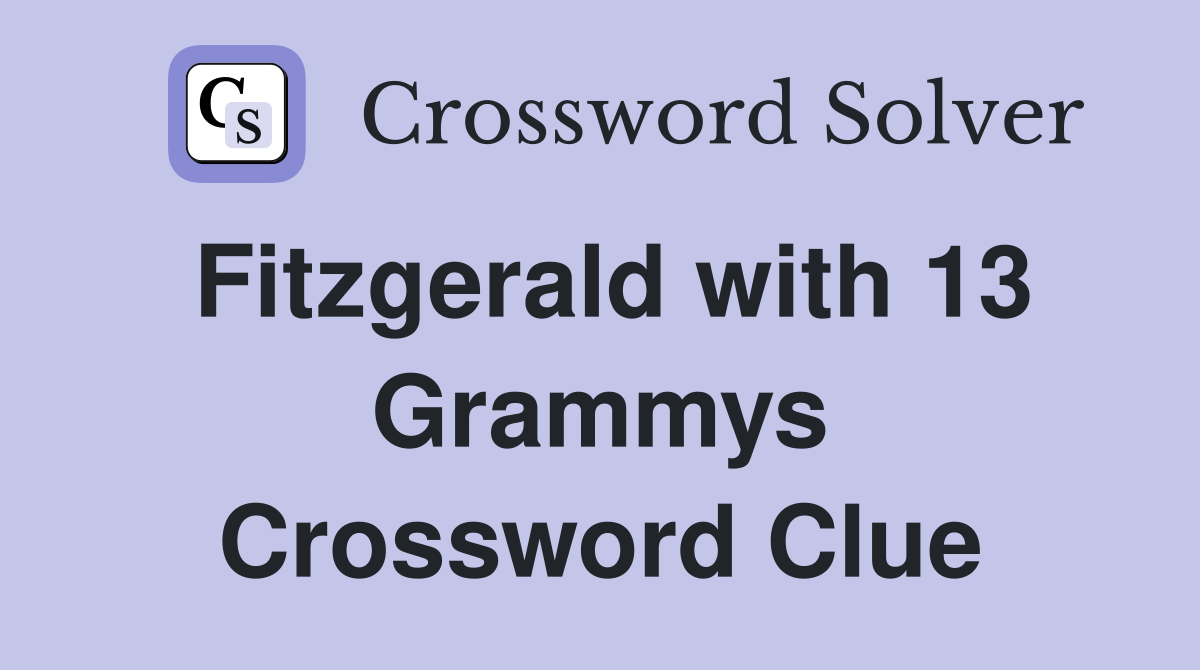 Fitzgerald with 13 Grammys Crossword Clue