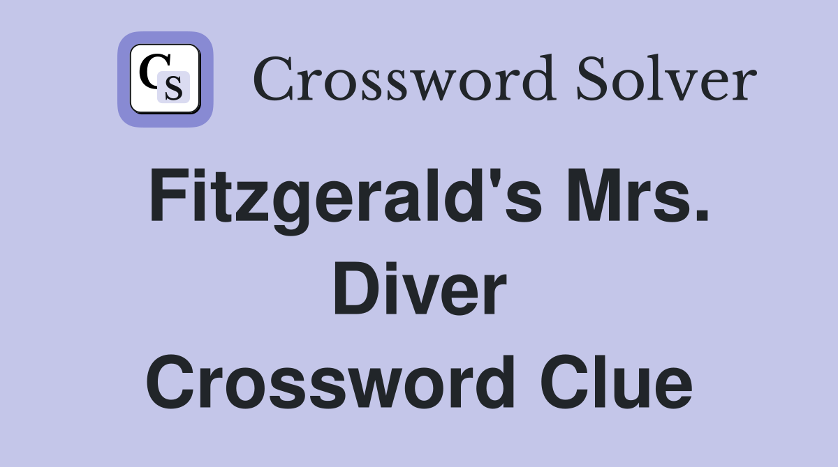 Fitzgerald's Mrs. Diver Crossword Clue