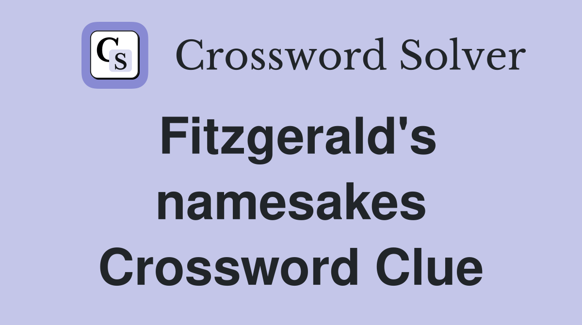 Fitzgerald's namesakes Crossword Clue