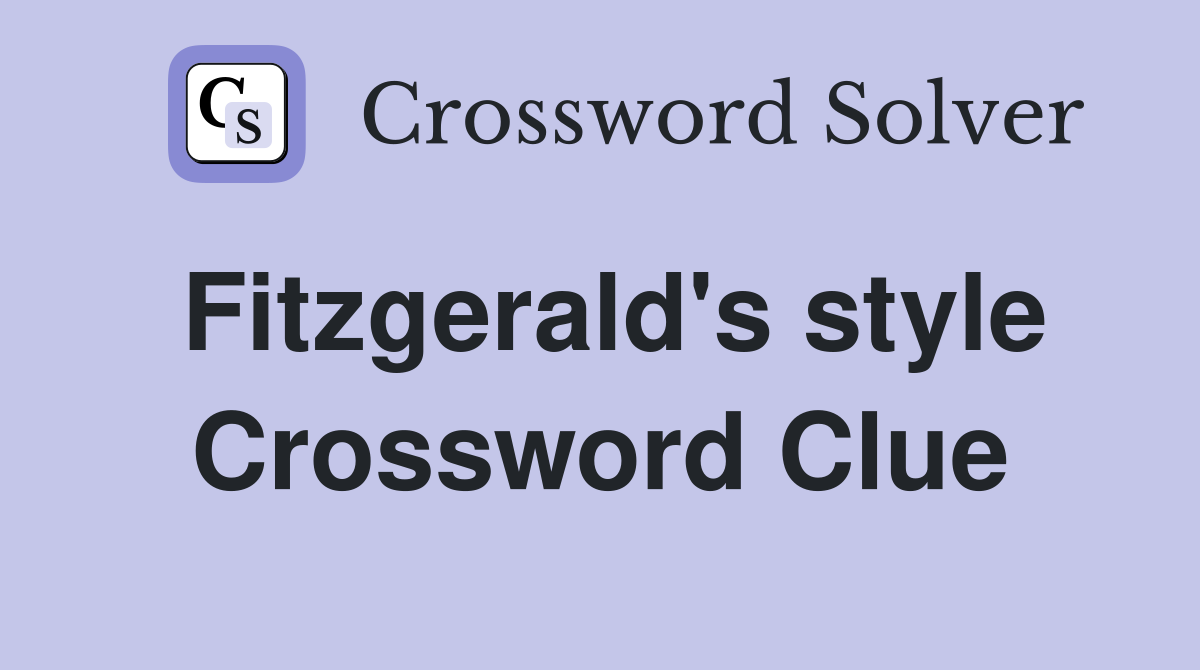 Fitzgerald's style Crossword Clue