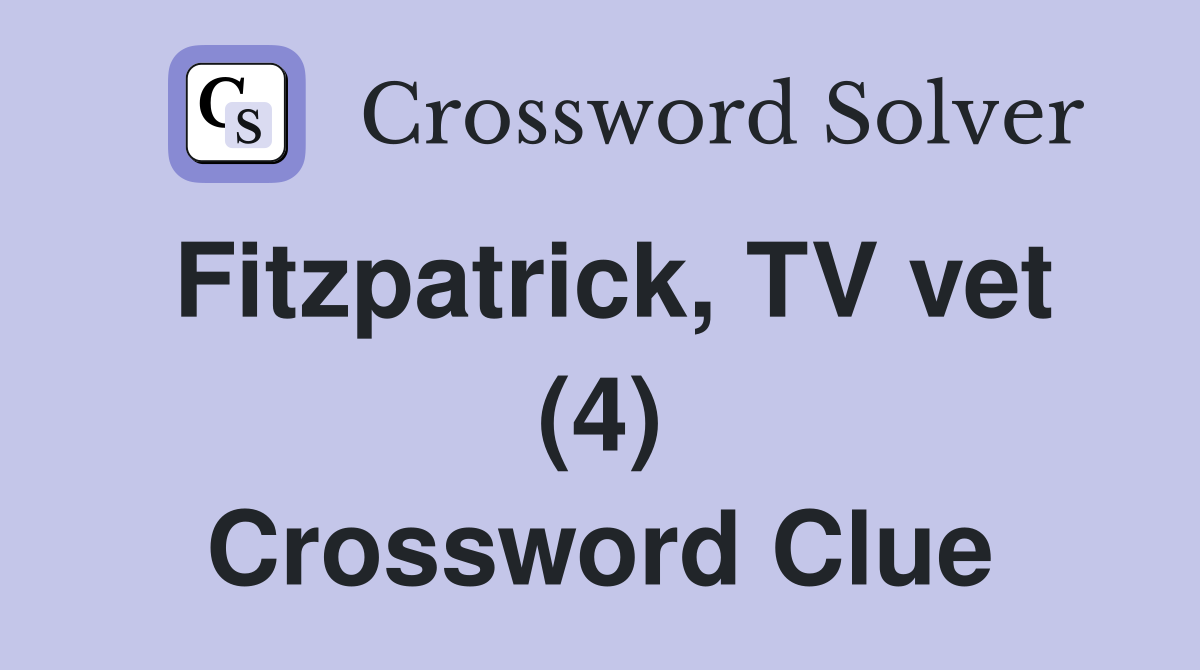 Fitzpatrick, TV vet (4) Crossword Clue
