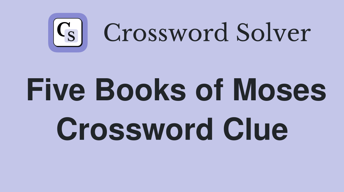 Five Books of Moses Crossword Clue