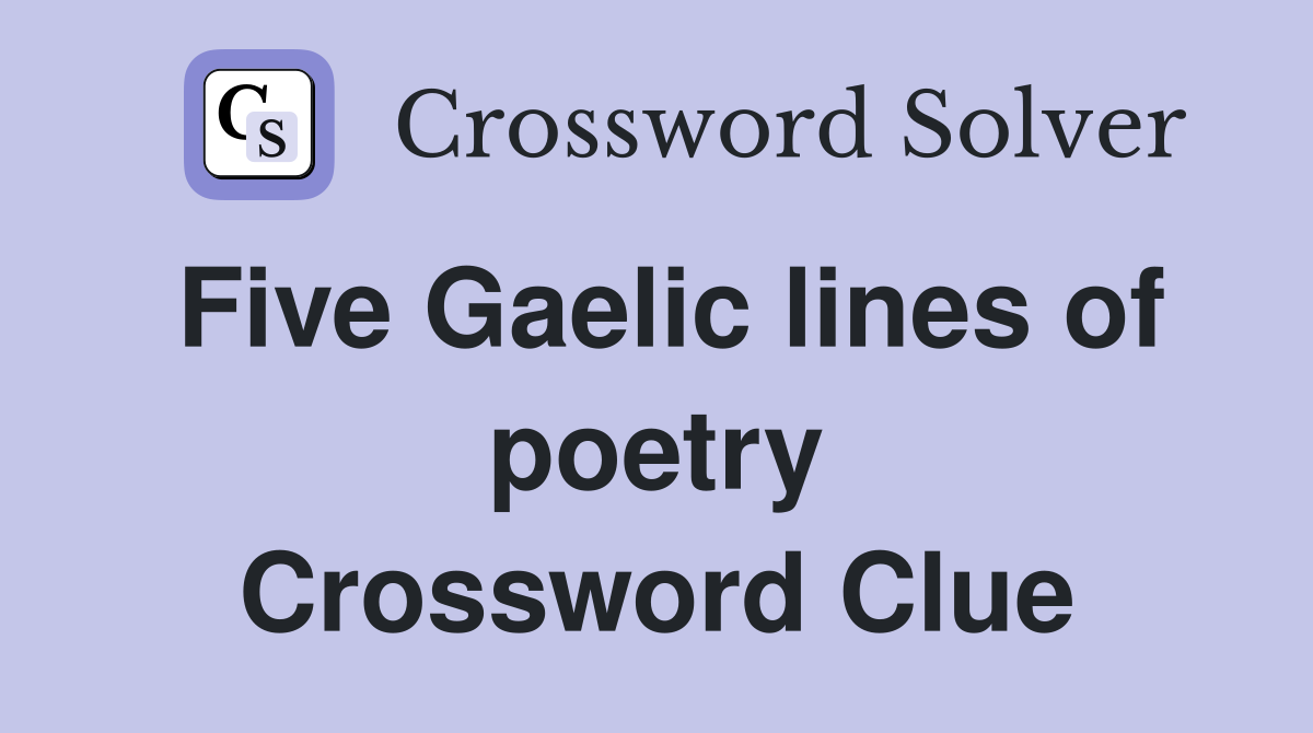 Five Gaelic lines of poetry Crossword Clue