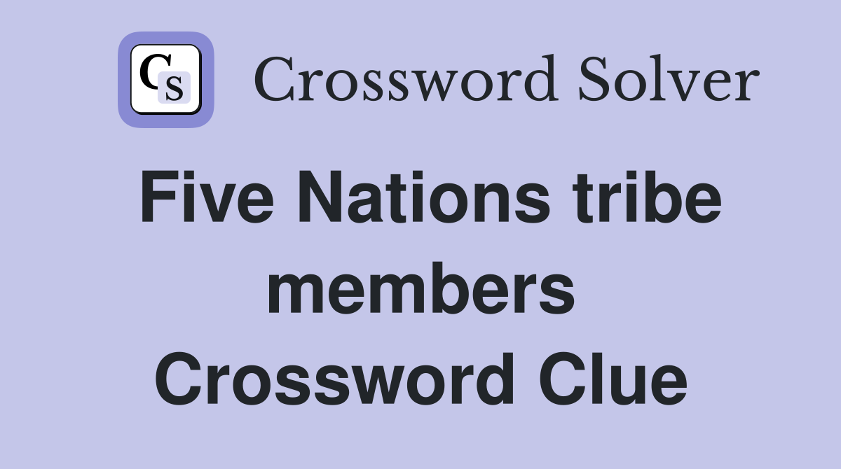 Five Nations tribe members Crossword Clue