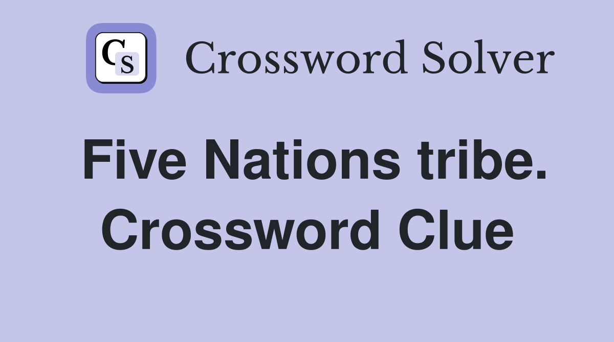 Five Nations tribe. Crossword Clue